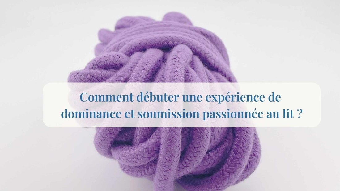 Comment pratiquer la domination-soumission sexuelle en couple ? - Quinqo